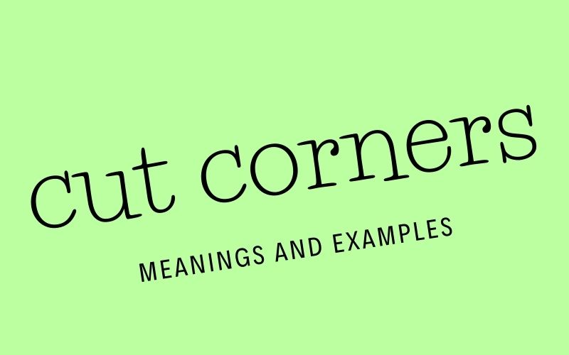 英語のイディオム Cut Corners の意味と例文 40歳から自分らしく生きる女性を応援するブログ